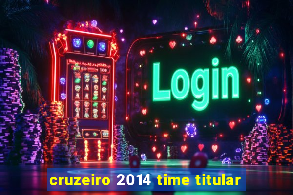 cruzeiro 2014 time titular